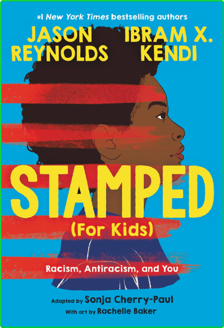 Stamped (for Kids)  Racism, Antiracism, and You by Jason Reynolds  15655a637b88d106f39edd36897d5471