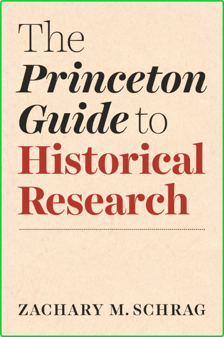 The Princeton Guide to Historical Research 5040477be2d0026bc9ee681f0836a778