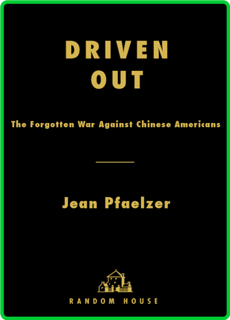 Driven Out - The Forgotten War Against Chinese Americans