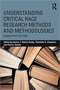 Understanding Critical Race Research Methods and Methodologies Lessons from the Field