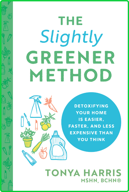 The Slightly Greener Method - Detoxifying Your Home Is Easier, Faster, and Less Ex... 269e396fbdcd95a66e41cdea12367f89