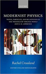 Modernist Physics Waves, Particles, and Relativities in the Writings of Virginia Woolf and D. H. Lawrence