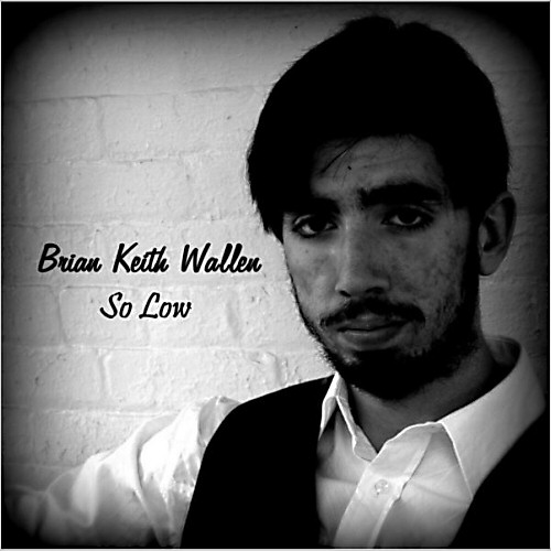 Brian Keith Wallen - So Low (2013)