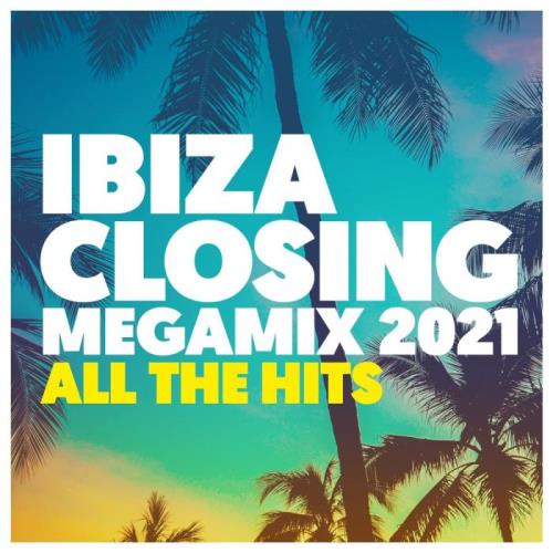 Ibiza Closing Megamix 2021: All The Hits (2021)