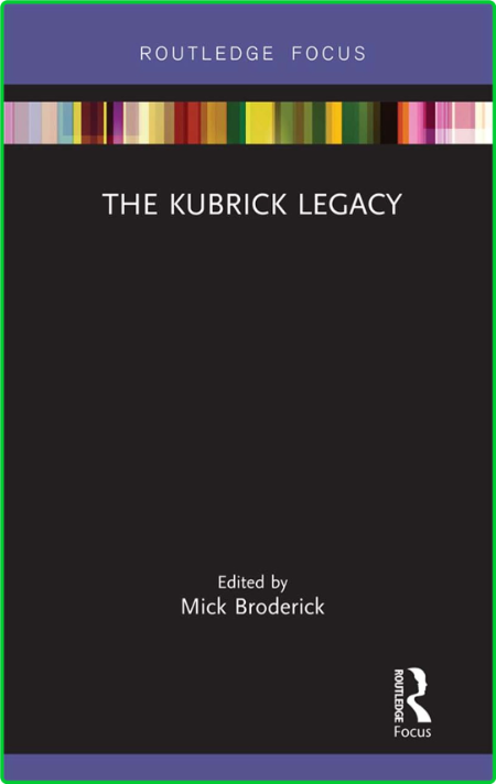 The Kubrick Legacy 6f428af99dde2bea07dad5768b7399af