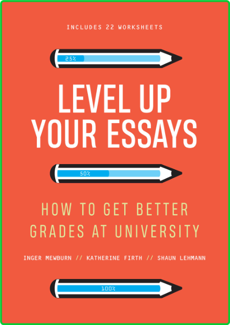 Level up Your Essays - How to Get Better Grades at University Ea6910f835228f4ea870f9350d3c85b1