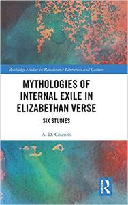 Mythologies of Internal Exile in Elizabethan Verse Six Studies