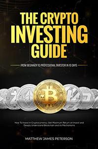 The Crypto Investing Guide From Beginner to Professional Investor in 10 Days - How To Invest in Cryptocurrency