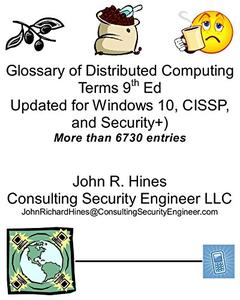 Glossary of Distributed Computing Terms 9th Ed Updated for Windows 10, CISSP and Security+