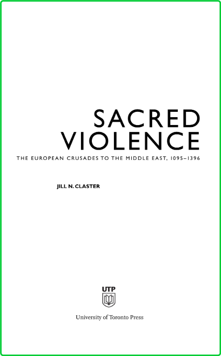 Sacred Violence - The European Crusades to the Middle East, 1095-1396
