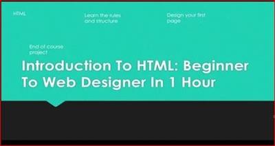 Introduction  To HTML: Beginner To Web Designer in 1 Hour