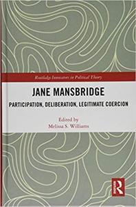 Jane Mansbridge Participation, Deliberation, Legitimate Coercion