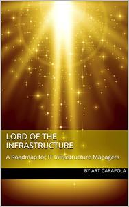 Lord of the Infrastructure A Roadmap for IT Infrastructure Managers