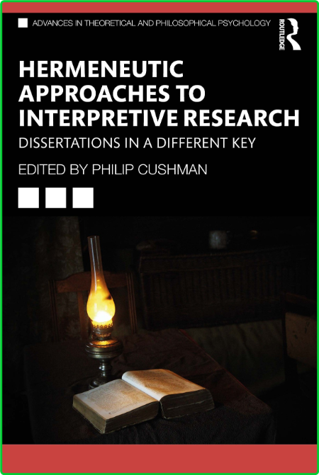 Hermeneutic Approaches to Interpretive Research - Dissertations In a Different Key 0ef364248d9db5bace67b0f1297b84ee