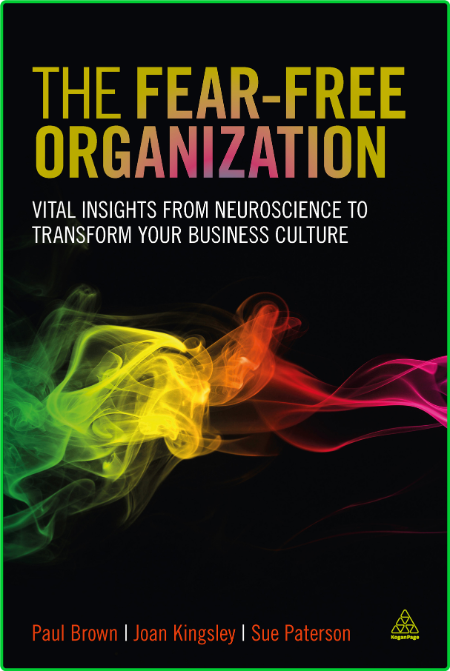 The Fear-free Organization - Vital Insights from Neuroscience to Transform Your Bu... 38e5908ea1098c018e73d2effdf7d4f9