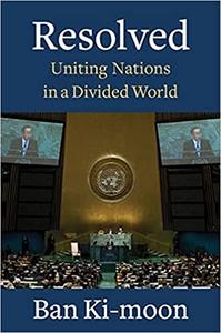 Resolved Uniting Nations in a Divided World