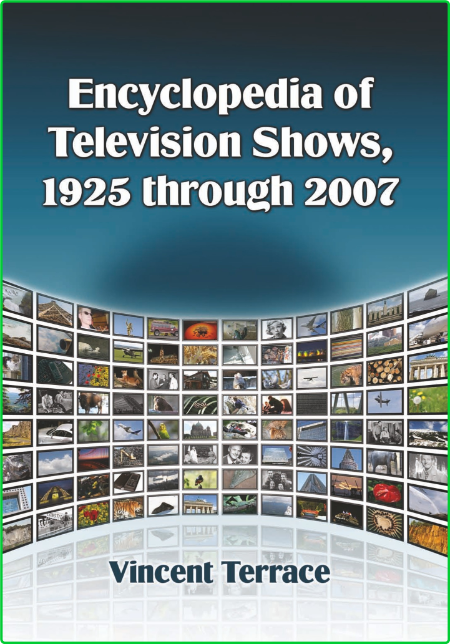 Encyclopedia Of Television Shows 1925 Through 2007