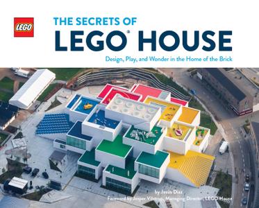 The Secrets of LEGO House Design, Play, and Wonder in the Home of the Brick