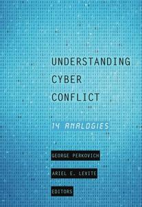 Understanding Cyber Conflict 14 Analogies