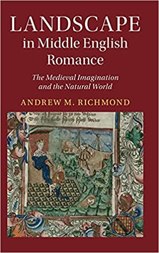 Landscape in Middle English Romance: The Medieval Imagination and the Natural World