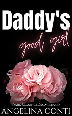 Cover: Angelina Conti - Daddys Good Girl Dark Romance Sammelband