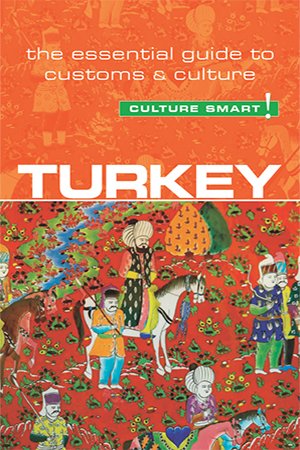 Turkey   Culture Smart!: The Essential Guide to Customs & Culture