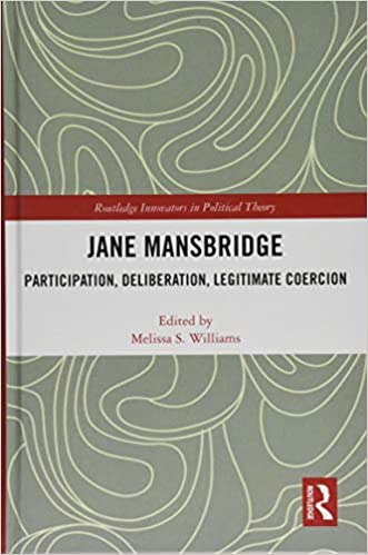 Jane Mansbridge: Participation, Deliberation, Legitimate Coercion