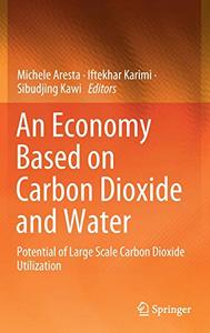 An Economy Based on Carbon Dioxide and Water Potential of Large Scale Carbon Dioxide Utilization