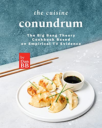 The Cuisine Conundrum: The Big Bang Theory Cookbook Based on Empirical TV Evidence