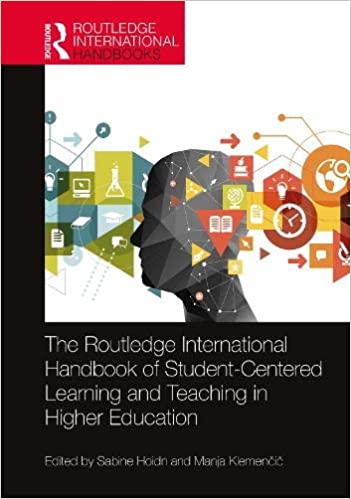 The Routledge International Handbook of Student Centered Learning and Teaching in Higher Education