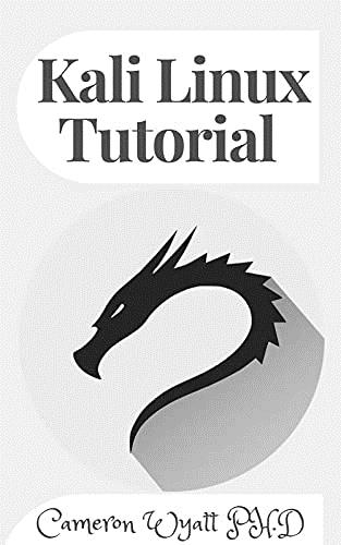 Kali Linux Tutorial : A Practical and Comprehensive Guide to Learn Kali Linux Operating System
