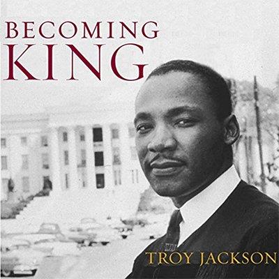 Becoming King Martin Luther King, Jr. and the Making of a National Leader (Audiobook)