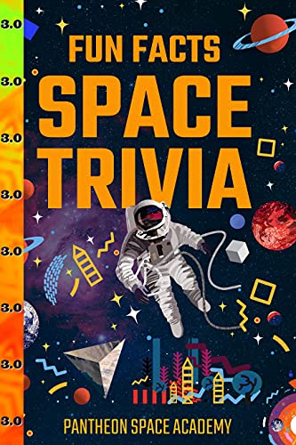 Fun Facts Space Trivia 3.0: Test Your Memory with Friends & Family About Our Solar System, The Universe, Astronomy & History