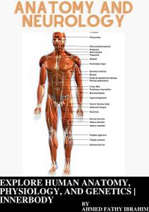Anatomy and Neurology Explore Human Anatomy, Physiology, and Genetics