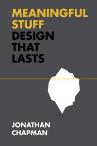 Meaningful Stuff Design That Lasts (Design Thinking, Design Theory)