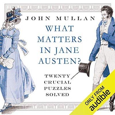 What Matters in Jane Austen Twenty Crucial Puzzles Solved (Audiobook)