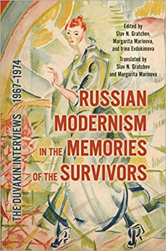 Russian Modernism in the Memories of the Survivors: The Duvakin Interviews, 1967 1974