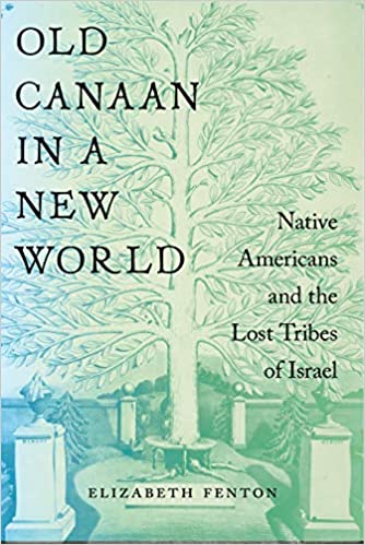 Old Canaan in a New World: Native Americans and the Lost Tribes of Israel