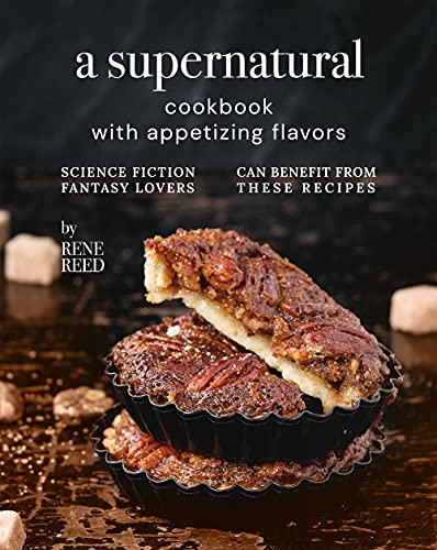 A Supernatural Cookbook with Appetizing Flavors: Science Fiction Fantasy Lovers Can Benefit from These Recipes