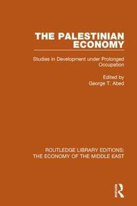 The Palestinian Economy Studies in Development Under Prolonged Occupation