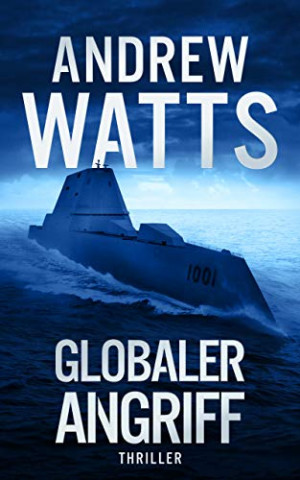 Cover: Andrew Watts - Globaler Angriff (Die Architekten des Krieges Reihe 6)