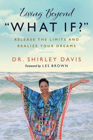 Living Beyond "What If?": Release the Limits and Realize Your Dreams (True EPUB)