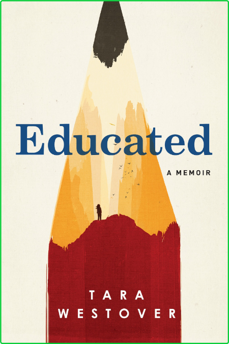 Educated A Memoir by Tara Westover F39c2462b8c4d4c35c2499b122700752