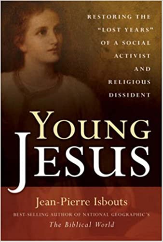 Young Jesus: Restoring the "Lost Years" of a Social Activist and Religious Dissident