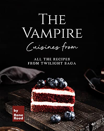 Cuisines from The Vampire: All the Recipes from Twilight Saga