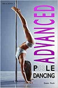 Advanced Pole Dancing For Fitness and Fun Vol 3