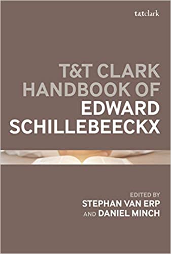 T&T Clark Handbook of Edward Schillebeeckx