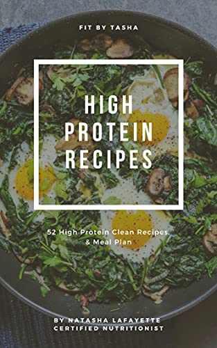 Fit By Tasha High Protein Recipes : 52 High Protein Clean Recipes & Meal Plan