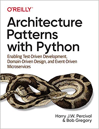 Architecture Patterns with Python: Enabling Test Driven Development, Domain Driven Design (True PDF)
