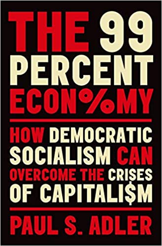 The 99 Percent Economy: How Democratic Socialism Can Overcome the Crises of Capitalism [EPUB]